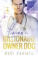 Loving the Billionaire Owner Doc: A sweet fake fiancée doctor billionaire romance