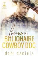 Loving the Billionaire Cowboy Doc: A sweet amnesia cowboy doctor billionaire romance