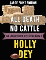 All Death No Cattle: Large Print Edition