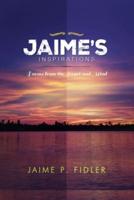 Jaime`s Inspirations: Poems From the Heart and Mind