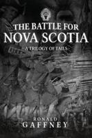 The Battle For Nova Scotia