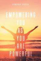 Empowering You As You Are Powerful