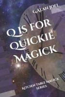 Q is for Quickie Magick: Kitchen Table Magick Series