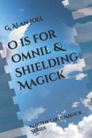 O is for Omnil & Shielding Magick : Kitchen Table Magick Series