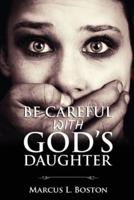 Be Careful With God's Daughter