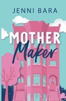 Mother Maker