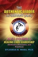 The Authentic Leader As Servant I Course 5