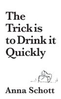 The Trick Is to Drink It Quickly