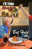 I'll Take Spaghetti but Hold the Mayo!