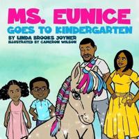 Ms. Eunice Goes to Kindergarten