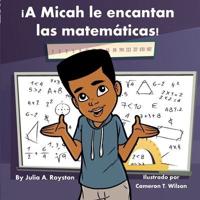 ¡A Micah Le Encantan Las Matemáticas!