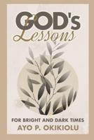 God's Lessons for Bright and Dark Times