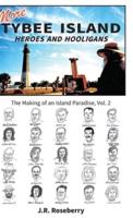 More Tybee Island Heroes and Hooligans; The Making of an Island Paradise, Vol. 2