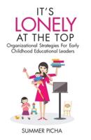 It's Lonely At The Top: Organizational Strategies For Early Childhood Educational Leaders