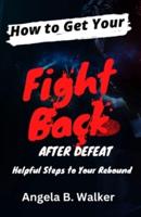 How To Get Your Fight Back After Defeat