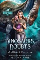 Dinosaurs, Doubts & Albert Einswine