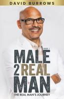 Male to Real Man - The Real Man's Journey