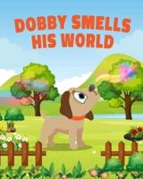 Dobby Smells His World