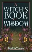 A Witch's Book of Wisdom