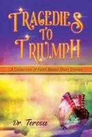 Tragedies to Triumph
