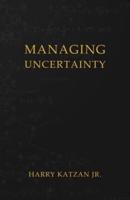 Managing Uncertainty