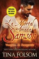 La Mortal Amada De Samson (Edición De Letra Grande)