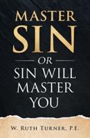 Master Sin or Sin Will Master You