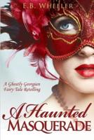 A Haunted Masquerade