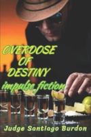 Overdose of Destiny