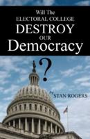 Will The Electoral College Destroy Our Democracy?