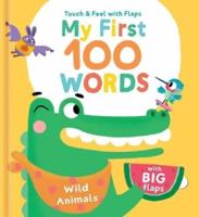 My First 100 Words Touch & Feel With Flaps - Wild Animals