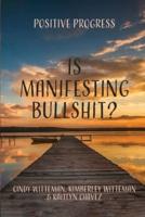 Is Manifesting Bullshit?
