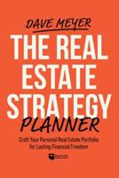 The Real Estate Strategy Planner: Craft Your Personal Real Estate Portfolio for Lasting Financial Freedom