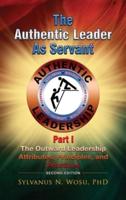 The Authentic Leader as Servant Part I