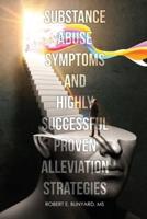 Substance Abuse Symptoms and Highly Successful Proven Alleviation Strategies