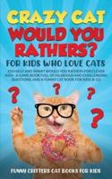 Crazy Cat Would You Rathers? For Kids Who Love Cats