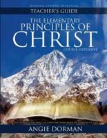 The Elementary Principles of Christ Course Intensive Teacher's Guide