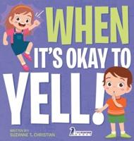 When It's Okay to YELL!