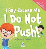 I Say Excuse Me. I Do Not Push!