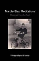 Marble-Step Meditations