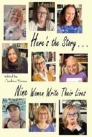 Here's the Story . . . Nine Women Write Their Lives