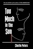 Too Much in the Son