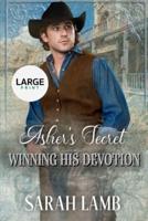 Asher's Secret (Winning His Devotion Book 3 Large Print)