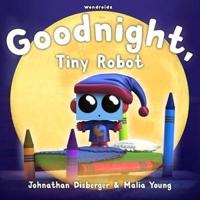 Goodnight, Tiny Robot