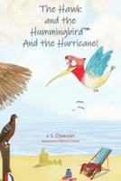 The Hawk and the Hummingbird and the Hurricane!