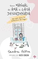 Nuevo Manual Del Ama De Casa Desordenada / The New Messies Manual