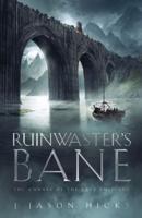 Ruinwaster's Bane - The Annals of the Last Emissary
