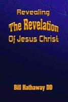 Revealing the Revelation of Jesus Christ