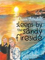 Queen Vernita Sleeps by the Sandy Fireside