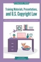 Training Materials, Presentations, and U.S. Copyright Law